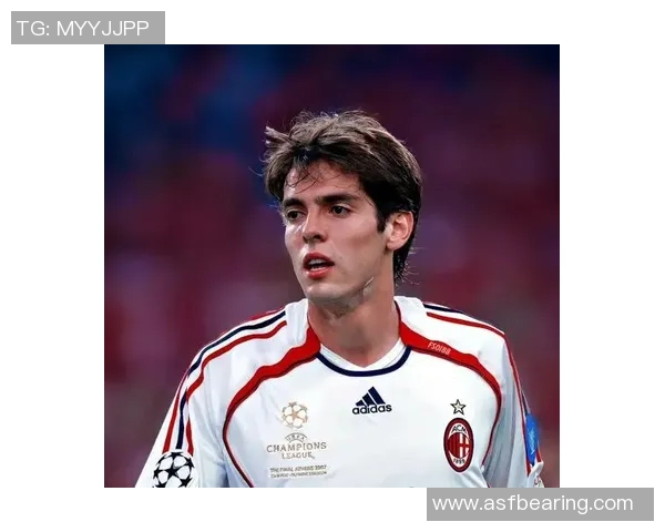 卡卡传奇：从巴西足球天才到全球足坛偶像的辉煌之路